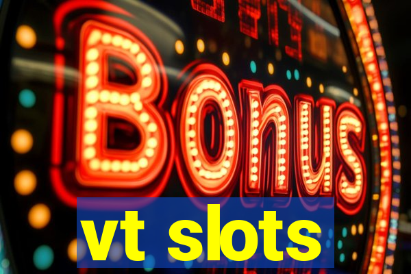 vt slots